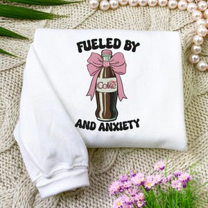 Fueled By Diet Coke And Anxiety Embroidered Sweatshirt, Coquette Bow Diet Coke Embroidery Sweatshirt, Diet Coke Lover Gifts