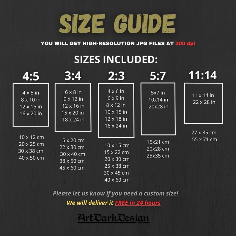 May include: Size guide for digital downloads of high-resolution JPG files at 300 dpi. The guide shows different sizes in inches and centimeters, including 4:5, 3:4, 2:3, 5:7, and 11:14 aspect ratios.  The text says "You will get high-resolution JPG files at 300 dpi" and "Sizes Included:"