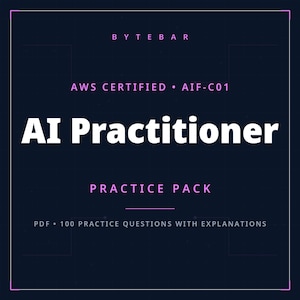 May include: A dark blue digital study guide cover titled BYTEBAR AWS CERTIFIED AIF-C01 AI Practitioner PRACTICE PACK. The text is displayed in white and light pink, indicating it contains 100 practice questions with explanations in PDF format.
