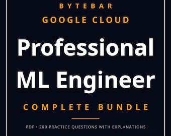 Google Professional Machine Learning Engineer Complete Bundle | Study Guide + Practice Pack, 200 GCP ML Exam Questions