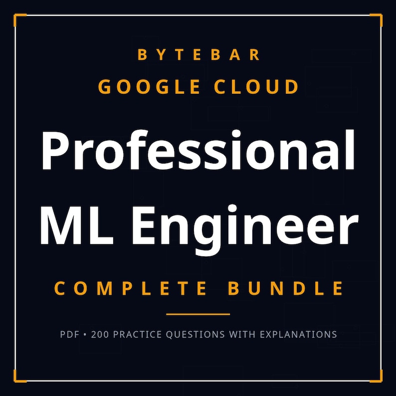 Peut inclure: Une couverture de document num&eacute;rique bleu marine fonc&eacute; avec le texte BYTEBAR, GOOGLE CLOUD, Professional ML Engineer, COMPLETE BUNDLE et PDF 200 PRACTICE QUESTIONS WITH EXPLANATIONS en blanc et orange, encadr&eacute;e par une fine bordure orange.