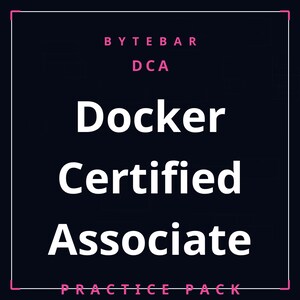 May include: A dark navy blue square graphic featuring the white text Docker Certified Associate, with the pink text BYTEBAR DCA at the top and PRACTICE PACK at the bottom, all enclosed within a thin pink border frame on a dark background.