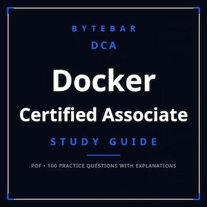 May include: A dark blue study guide cover for the Bytebar DCA Docker Certified Associate exam. The text reads Bytebar, DCA, Docker Certified Associate, Study Guide, and PDF 100 practice questions with explanations in white and blue font.