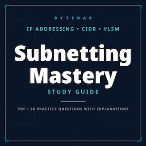May include: A dark blue digital study guide cover titled Subnetting Mastery by Bytebar. The text includes IP Addressing, CIDR, VLSM, and Study Guide, with a note stating PDF and 30 practice questions with explanations in white and light blue.