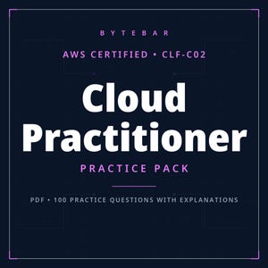 May include: A dark blue digital study guide titled BYTEBAR AWS CERTIFIED CLF-C02 Cloud Practitioner PRACTICE PACK. The text includes PDF 100 PRACTICE QUESTIONS WITH EXPLANATIONS, presented in white and light pink lettering on a dark background.