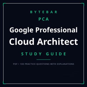Puede incluir: Una portada de guía de estudio azul oscuro con texto blanco que dice BYTEBAR PCA Google Professional Cloud Architect STUDY GUIDE. Debajo, un texto blanco más pequeño dice PDF 100 PRACTICE QUESTIONS WITH EXPLANATIONS. El diseño tiene un borde verde.