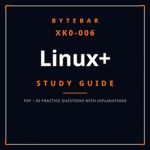 May include: A dark blue digital study guide cover with orange text reading BYTEBAR XK0-006 Linux+ STUDY GUIDE. Below this, smaller white text reads PDF 30 PRACTICE QUESTIONS WITH EXPLANATIONS. The design is enclosed in a thin white rectangular border.