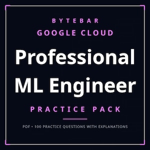 Puede incluir: Una portada de documento digital azul oscuro con el texto BYTEBAR, GOOGLE CLOUD, Professional ML Engineer, PRACTICE PACK y PDF 100 PRACTICE QUESTIONS WITH EXPLANATIONS en letras blancas y rosa claro, encerrado en un borde blanco fino.
