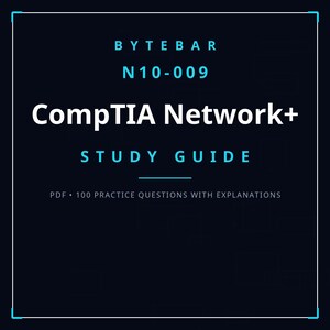 以下が含まれることがあります： ダークブルーの背景に白い文字で「BYTEBAR N10-009 CompTIA Network+ STUDY GUIDE」と書かれたデジタル学習ガイドの表紙。タイトルの下には、より小さな文字で「PDF 100 PRACTICE QUESTIONS WITH EXPLANATIONS」と記載されており、細い枠線で囲まれています。