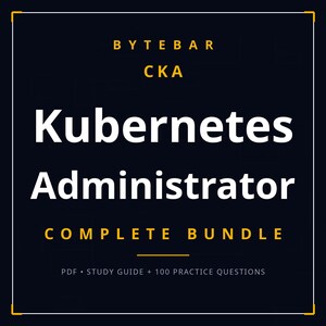 May include: A dark blue digital graphic with yellow and white text reading BYTEBAR CKA Kubernetes Administrator COMPLETE BUNDLE, followed by PDF, STUDY GUIDE, and 100 PRACTICE QUESTIONS, all enclosed within a thin yellow rectangular border.