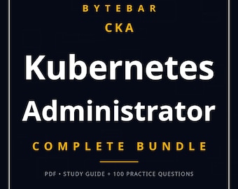 Certified Kubernetes Administrator (CKA) Complete Bundle | Study Guide + Practice Exam PDF Download