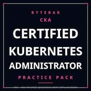 May include: A dark blue digital graphic with a thin pink border. The text reads BYTEBAR CKA CERTIFIED KUBERNETES ADMINISTRATOR PRACTICE PACK in white and pink. At the bottom, it states PDF - 100 PRACTICE QUESTIONS WITH EXPLANATIONS.