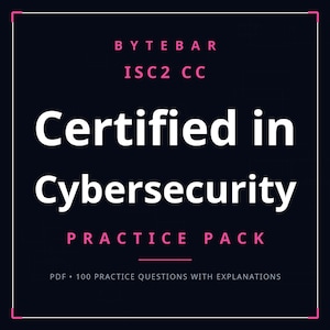 May include: A dark blue digital document cover titled BYTEBAR ISC2 CC Certified in Cybersecurity PRACTICE PACK. The text is in white and pink, featuring the subtitle PDF 100 PRACTICE QUESTIONS WITH EXPLANATIONS centered at the bottom.