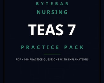 TEAS 7 Practice Pack | 100 ATI TEAS Exam Questions with Explanations | Nursing School Entrance Study Prep
