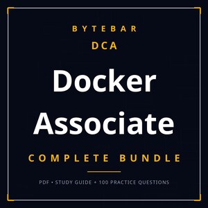 May include: A dark blue digital study guide cover with white and yellow text that reads BYTEBAR DCA Docker Associate COMPLETE BUNDLE, followed by the smaller text PDF • STUDY GUIDE + 100 PRACTICE QUESTIONS, all enclosed in a thin white border.