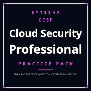 May include: A dark square digital graphic with a white border featuring the text BYTEBAR CCSP Cloud Security Professional PRACTICE PACK. Below this, the text reads PDF 100 PRACTICE QUESTIONS WITH EXPLANATIONS in a clean, professional font style.