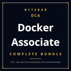 May include: A dark blue digital document cover featuring the text BYTEBAR DCA Docker Associate COMPLETE BUNDLE in white and gold lettering, with a sub-text stating PDF 200 PRACTICE QUESTIONS WITH EXPLANATIONS enclosed in a thin gold border.