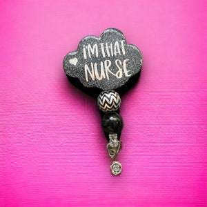 I&#39;m that nurse (Black Cloud) badge reel