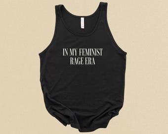 In My Feminist Rage Era Tank, Feminist Women's Rights Shirt, Activist Shirt, Protest Shirt, Feminist Tank Top
