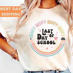 Happy Last Day Of School T-shirt, Last Day Of School Shirt, Teacher T-shirts, Teacher Off Duty Gift Shirt, Teacher Shirts Last Day Of School
