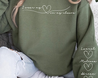 I Wear My Heart On My Sleeve Sweatshirt, Sweatshirt with Names On Sleeve, Grandma Heart Gift, Personalized Mother's Day Gift, Mom Sweatshirt