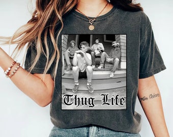 The Golden Girls Thug Life Shirt, Cool Mom Empower Womens Shirt, The Golden Girls Fan Shirt, The Golden Girls Lover Gift