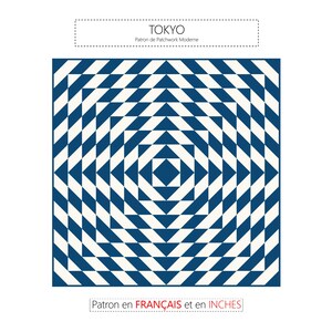 May include: A geometric patchwork design in navy blue and cream, featuring a repeating pattern of triangles. The design is centered and square, with the text "TOKYO" and "Patron de Patchwork Moderne" at the top. The text "Patron en FRANÇAIS et en INCHES" is at the bottom.