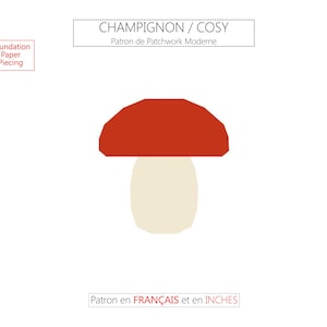 Peut inclure: Illustration d'un champignon avec un chapeau rouge et un pied crème. Le texte "CHAMPIGNON / COSY" et "Patron de Patchwork Moderne" sont au-dessus du champignon. Le texte "Foundation Paper Piecing" est en haut à gauche.