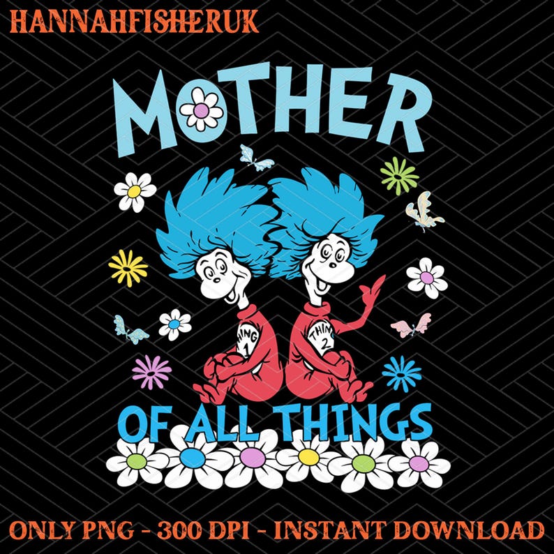 Mother of All Things Png, Dr Seuss Png, Happy Mother Day Png, Reading ...