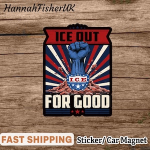 以下が含まれることがあります： 愛国的なデザインのステッカーまたはカーマグネット。画像には、「ICE OUT FOR GOOD」というテキストが入った青い拳が描かれています。デザインには、赤、白、青の要素が含まれており、シールドには「I.C.E.」というテキストが書かれています。