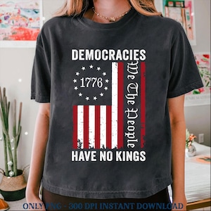 Democracies Have No Kings Png, Anti-Trump, Protest Png, Democracy Png, Protest Png, Gift for Anti-MAGA Png, Patriotic, Liberal