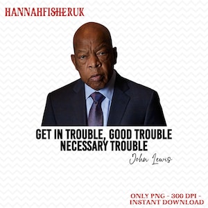 Avoir des ennuis De bons ennuis Des ennuis nécessaires John Lewis Png, Icône des droits civiques Png, John Lewis Protest Png, Égalité Png