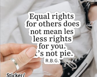 Equal Rights Sticker/Car Magnet, RBG Sayings Sticker, Citizen Rights, Human Rights Sticker, Feminist Sticker, RBG Sticker