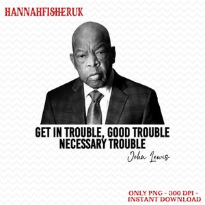 Avoir des ennuis De bons ennuis Des ennuis nécessaires John Lewis Png, Icône des droits civiques Png, John Lewis Protest Png, Égalité Png