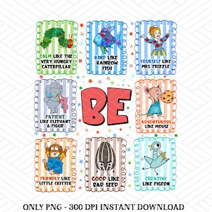 May include: A colorful digital graphic with the word "BE" in large red letters. Surrounding the word are illustrations of a caterpillar, a rainbow fish, Mrs. Frizzle, an elephant and pig, a mouse, a little critter, a bad seed, and a pigeon. Text includes "Calm," "Kind," "Yourself," "Patient," "Adventurous," "Friendly," "Good," and "Creative."