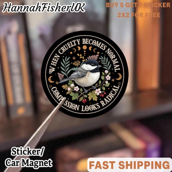 When Cruelty Becomes Normal Compassion Looks Radical Sticker, Floral Political Protest Human Rights Activist Waterproof Stickers Vinyl