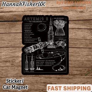May include: Black sticker or car magnet featuring a detailed diagram of the Artemis II mission to the moon. The design includes illustrations of the rocket, spacecraft, and mission phases, with text detailing key stages and specifications. The sticker also includes the text "FAST SHIPPING".