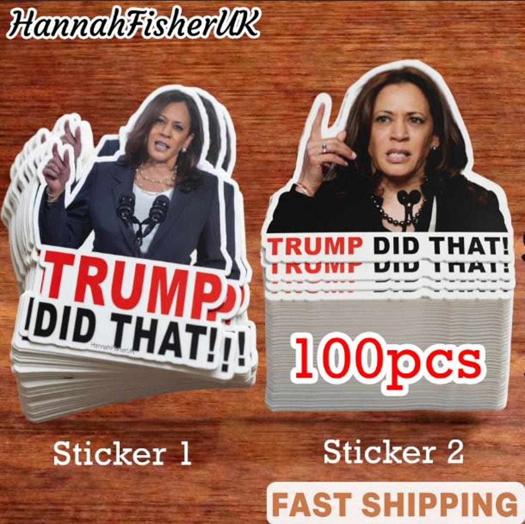 100 PCS Kamala Harris: Ha Ha! Trump Did That Sticker, Anti-trump Pack ...