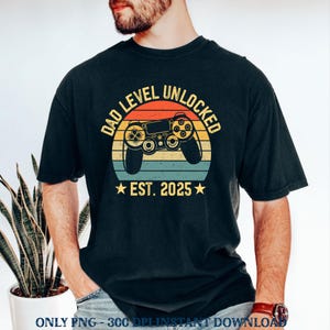 Dad Level Unlocked Est 2025 Game Dad Fathers Day Png, Gaming Dad Png, Expectant Father Png, Pregnancy Announcement to Husband Gift