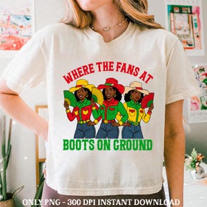 Boots On The Ground Juneteenth Cowgirl Where Them Fans At Png, Boots On The Ground PNG, Cowgirl PNG, Western Retro Sublimation Design