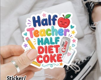 Half Teacher Half Diet Coke Sticker, Teacher Daily Reminder Decal, Teacher Appreciation Gift, Waterproof Teacher Funny Quote Sticker
