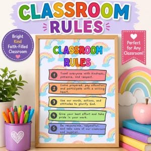 May include: A framed classroom rules poster featuring a rainbow background and five numbered colorful banners. The text reads: 1. Treat everyone with kindness, patience, and respect. 2. Come prepared, pay attention, and participate with a willing heart. 3. Use our words, actions, and attitudes to glorify God. 4. Give your best effort and take pride in your work. 5. Be responsible, respectful, and take care of our classroom and supplies.