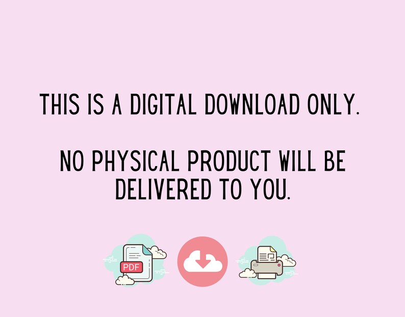 May include: This is a digital download only. No physical product will be delivered to you. The image shows a PDF document icon, a cloud download icon, and a printer icon.