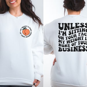 Unless I&#39;m Sitting On Your Face My Weight Is None Of Your Business Svg, PNG, Cricut, Sarcasm Png, Adult Humor Svg, Funny Quote