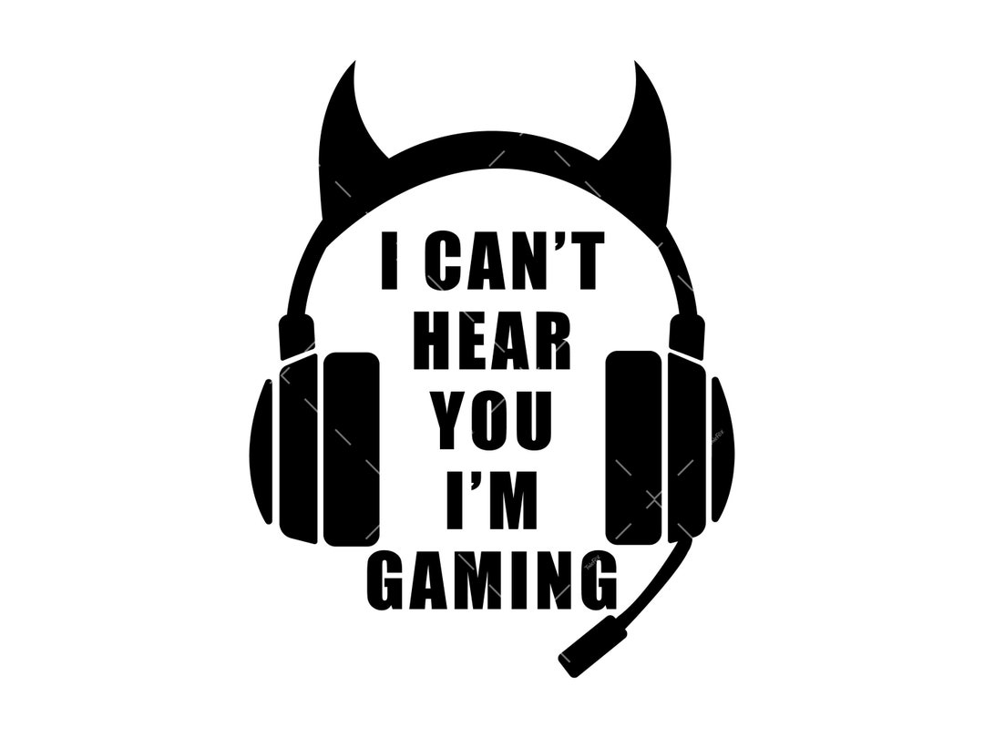 I Can't Hear You I'm Gaming Svg, PNG, Cricut, Gamer SVG, Gaming Svg