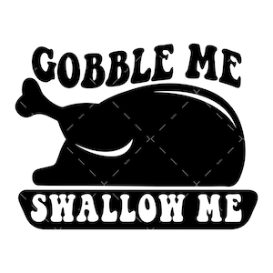 Gobble Me Swallow Me Svg, PNG, Cricut, Thanksgiving svg, svg chrétien, Turquie svg, conception de chemise de Thanksgiving