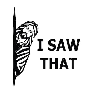 I Saw That Svg, PNG, Cricut, Jesus SVG, Faith Svg, Religious Svg, Christian Svg
