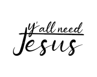 Yall need Jesus SVG, PNG, Cricut, Jesus svg, Christian svg, faith svg, religious svg