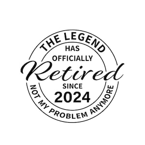 Officially Retired Svg, PNG, The Legend Retired Svg, Retired Gift Svg, Retirement Saying SVG, retired 2024 svg