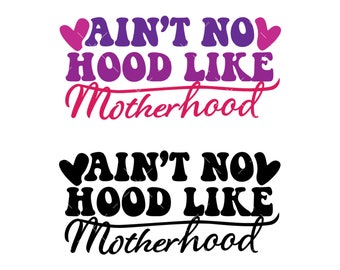 Ain't No Hood Like Motherhood Svg, PNG, Cricut, Woman Svg, Positive Svg, Quotes Svg, Wavy letters